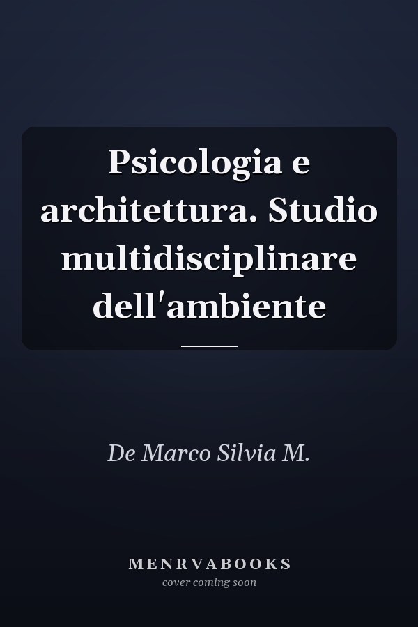 Psicologia e architettura. Studio multidisciplinare dell'ambiente