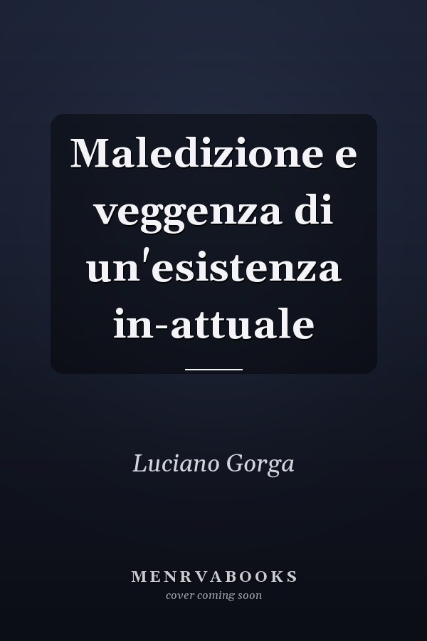 Maledizione e veggenza di un'esistenza in-attuale
