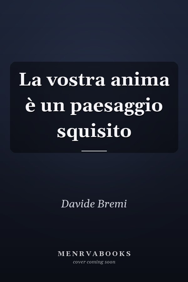 La vostra anima è un paesaggio squisito