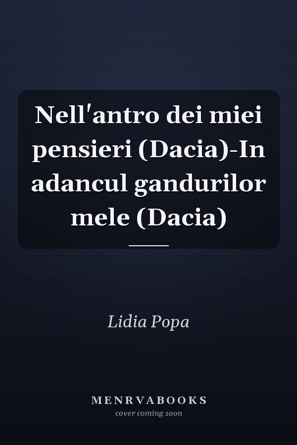 Nell'antro dei miei pensieri (Dacia)-In adancul gandurilor mele (Dacia)
