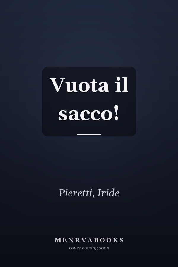 Vuota il sacco!