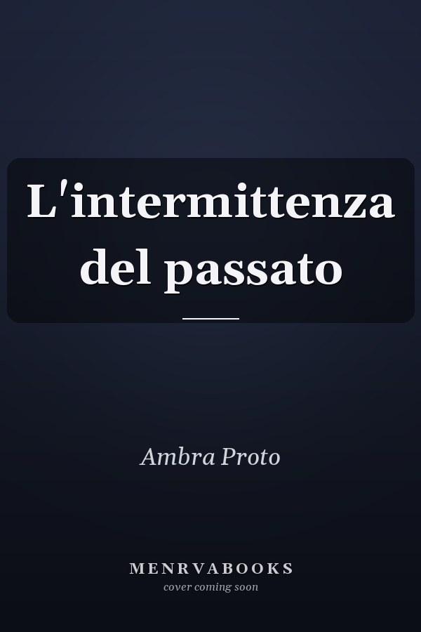 L'intermittenza del passato