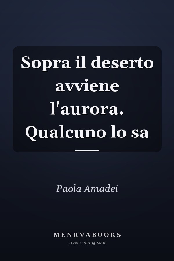 Sopra il deserto avviene l'aurora. Qualcuno lo sa