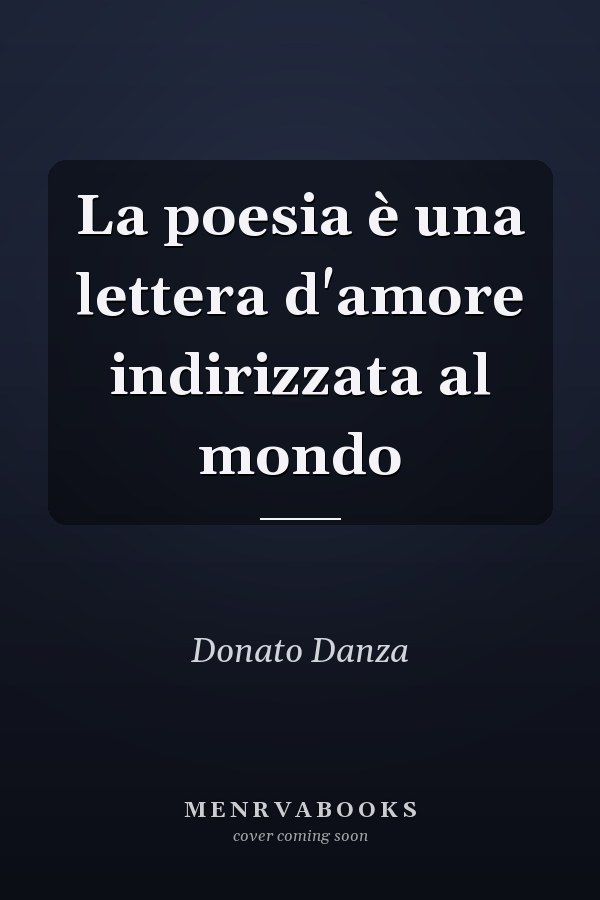 La poesia è una lettera d'amore indirizzata al mondo
