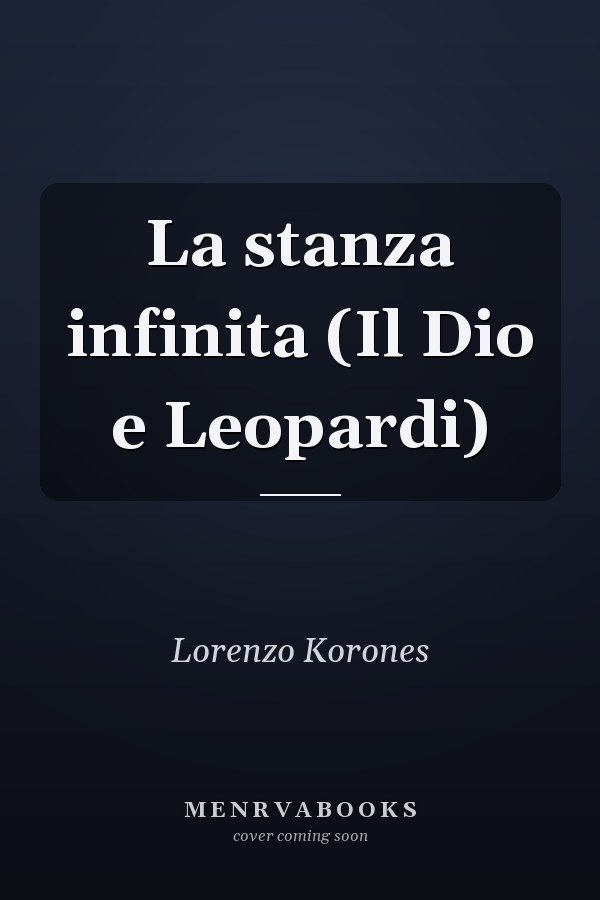 La stanza infinita (Il Dio e Leopardi)