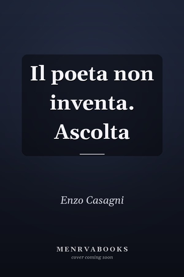 Il poeta non inventa. Ascolta