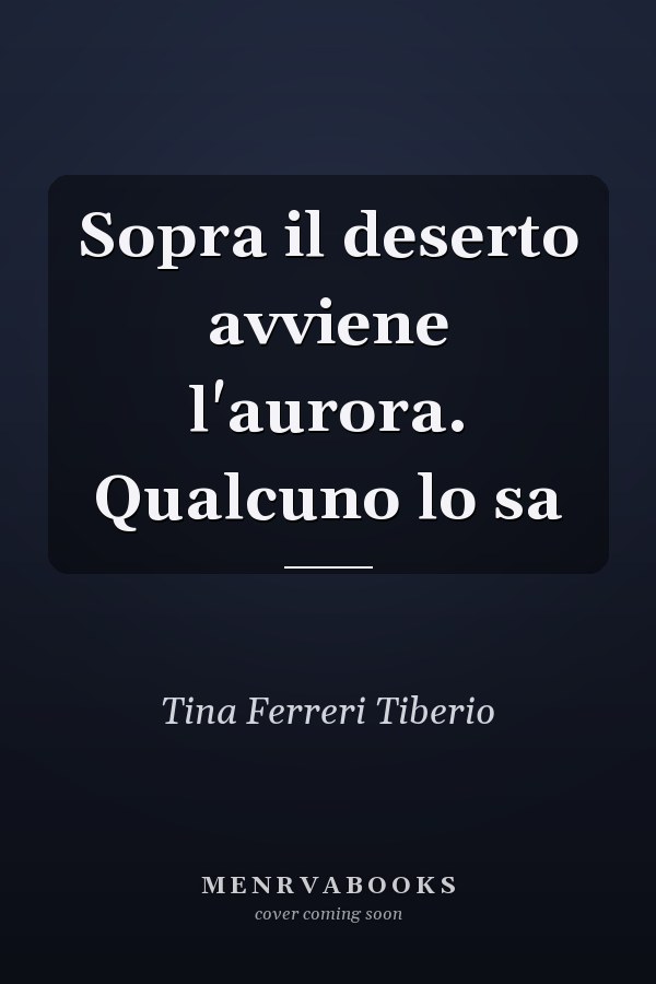 Sopra il deserto avviene l'aurora. Qualcuno lo sa