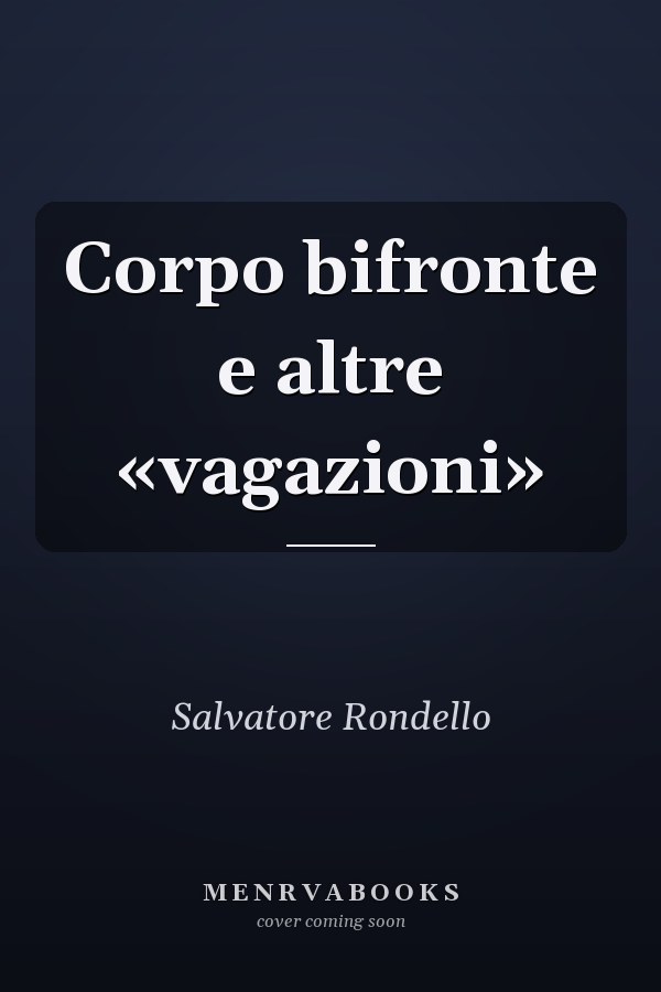 Corpo bifronte e altre «vagazioni»