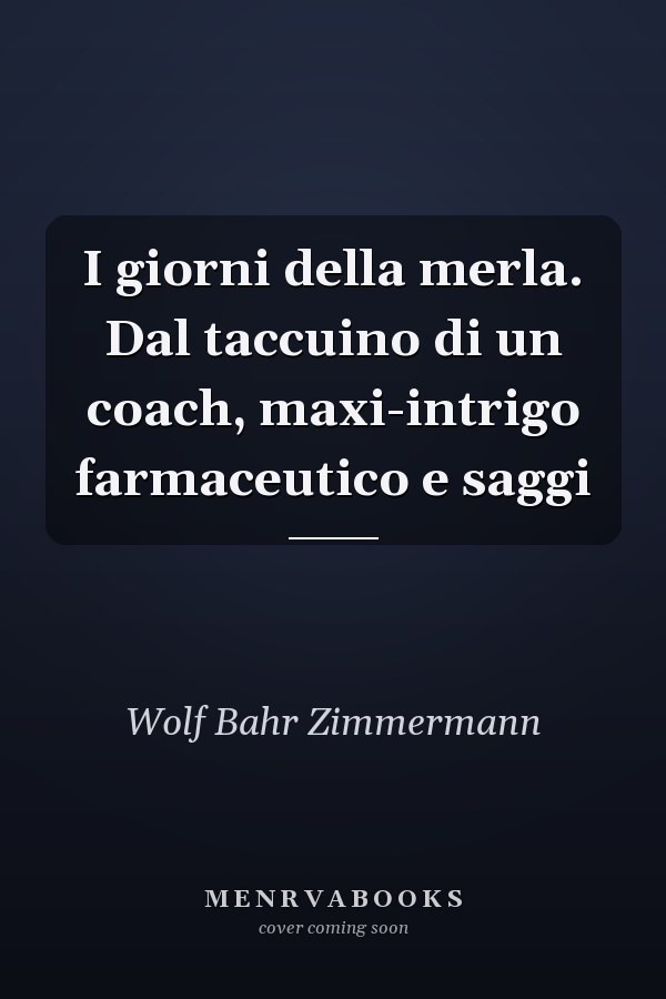 I giorni della merla. Dal taccuino di un coach, maxi-intrigo farmaceutico e saggi