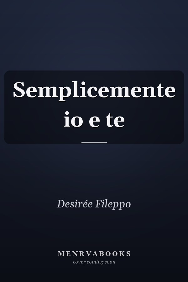 Semplicemente io e te