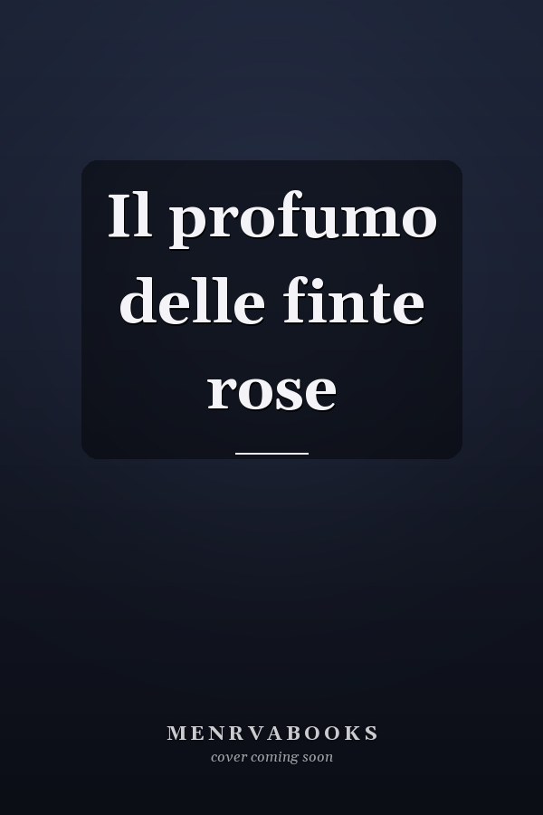 Il profumo delle finte rose