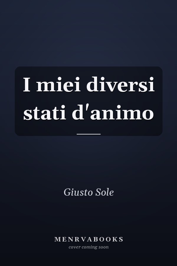 I miei diversi stati d'animo