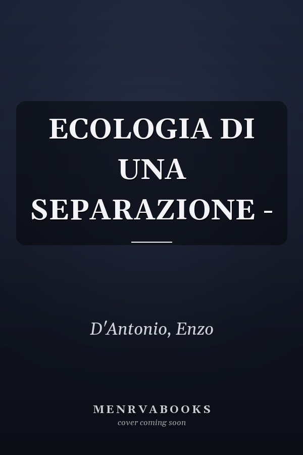 ECOLOGIA DI UNA SEPARAZIONE -