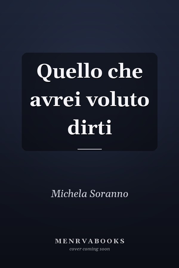 Quello che avrei voluto dirti