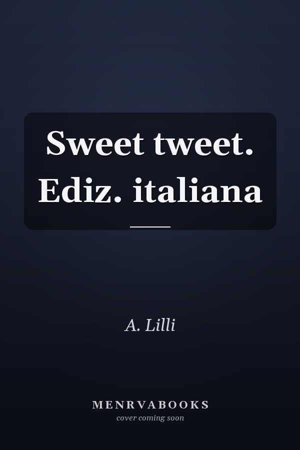 Sweet tweet. Ediz. italiana