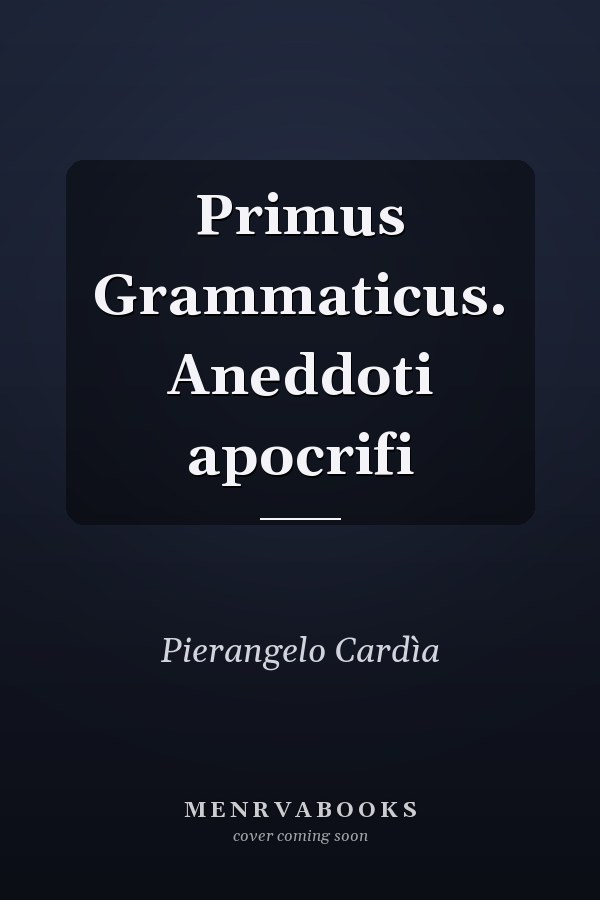 Primus Grammaticus. Aneddoti apocrifi