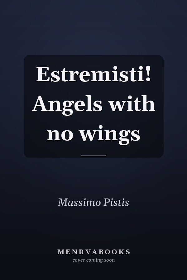 Estremisti! Angels with no wings