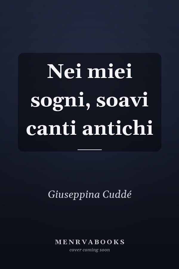 Nei miei sogni, soavi canti antichi
