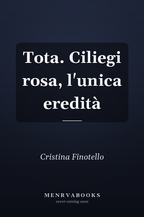 Tota. Ciliegi rosa, l'unica eredità