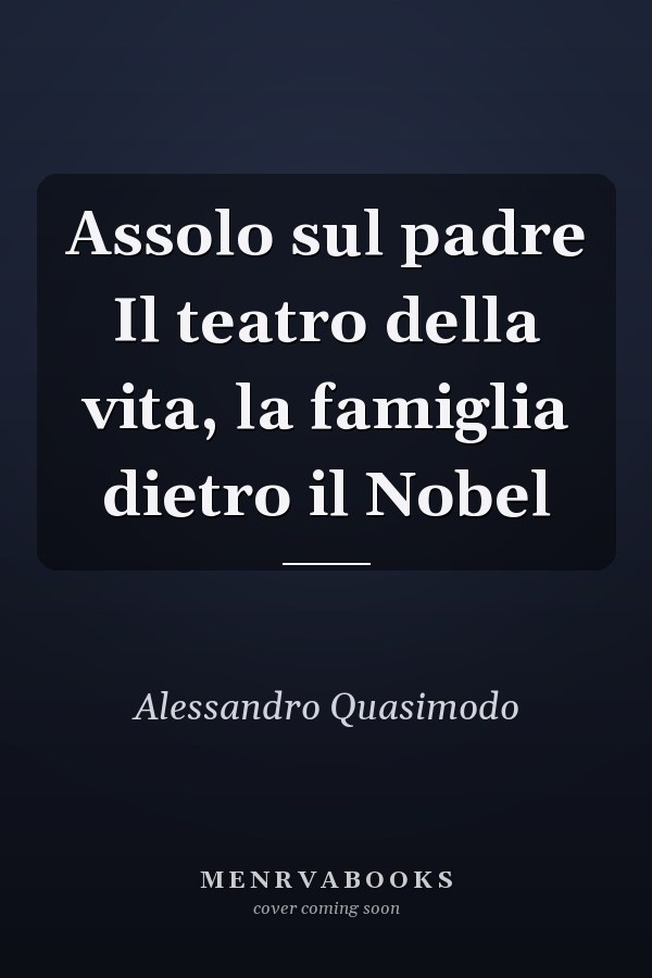 Assolo sul padre Il teatro della vita, la famiglia dietro il Nobel