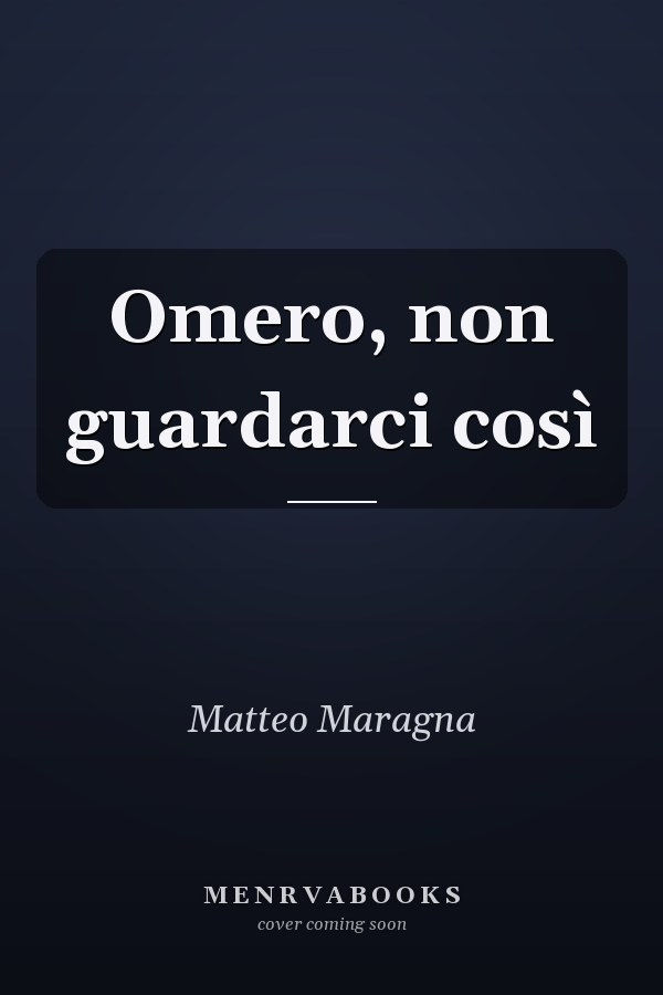 Omero, non guardarci così