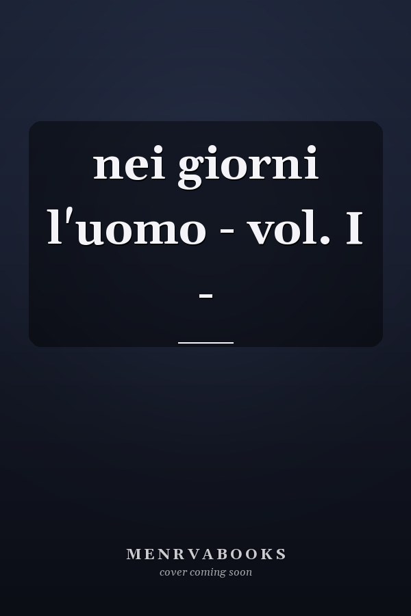 nei giorni l'uomo - vol. I -