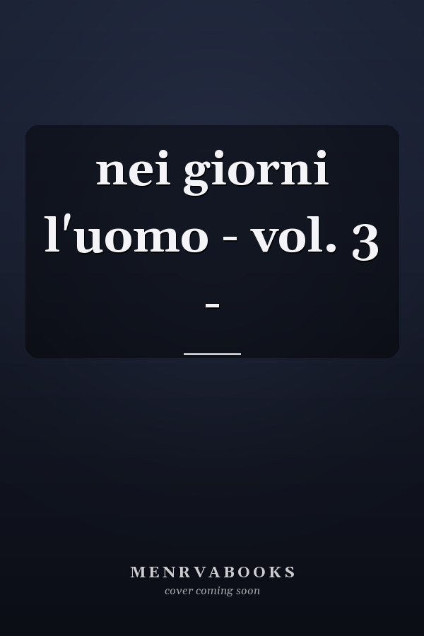 nei giorni l'uomo - vol. 3 -