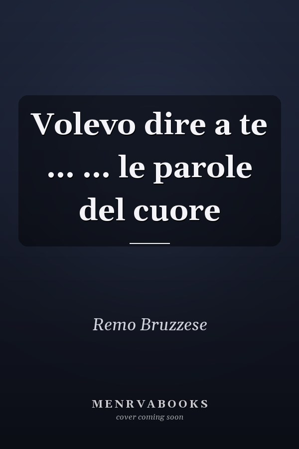 Volevo dire a te ... ... le parole del cuore