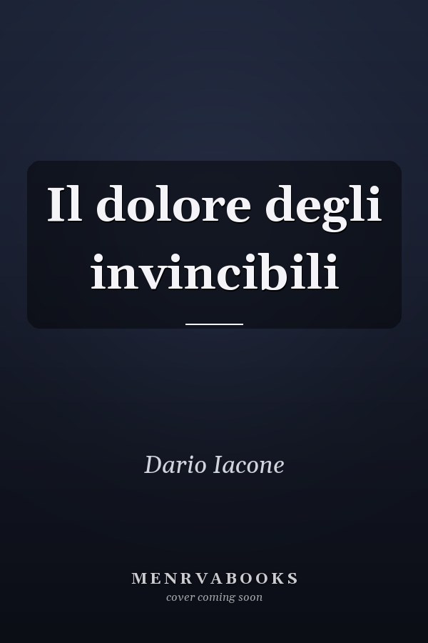 Il dolore degli invincibili