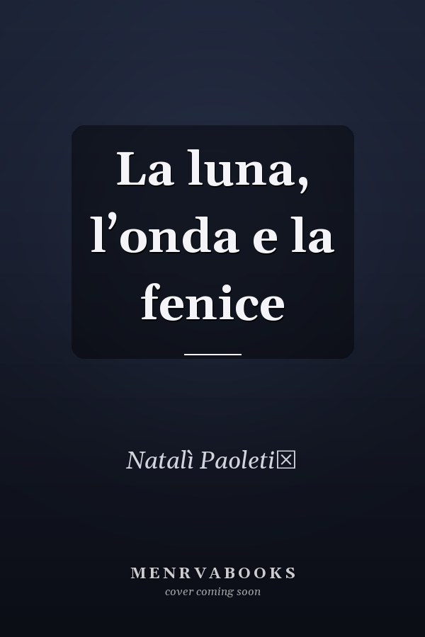 La luna, l’onda e la fenice