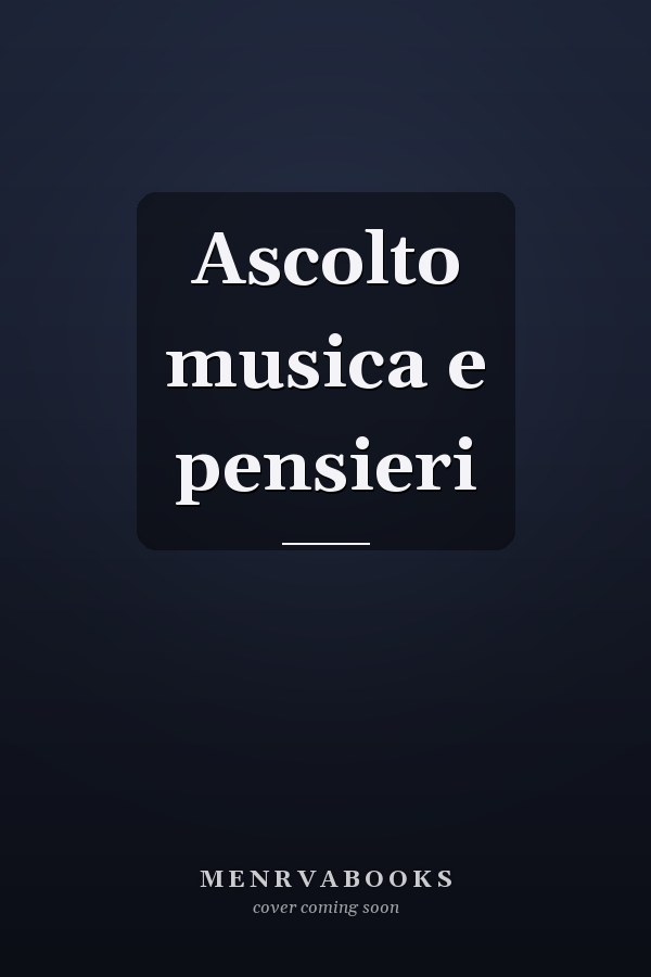 Ascolto musica e pensieri
