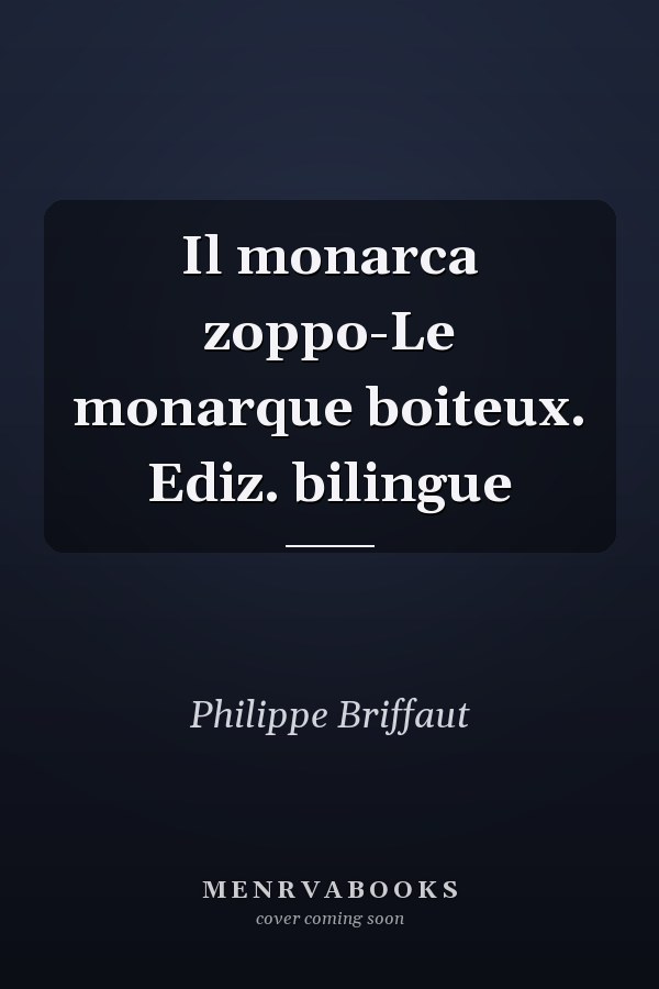 Il monarca zoppo-Le monarque boiteux. Ediz. bilingue
