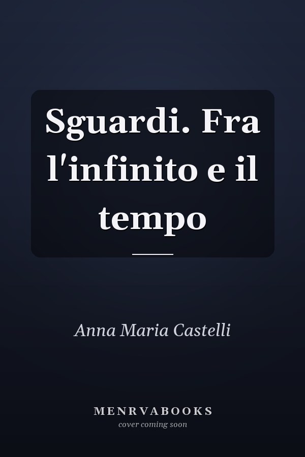 Sguardi. Fra l'infinito e il tempo