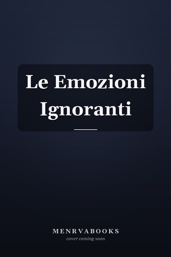 Le Emozioni Ignoranti