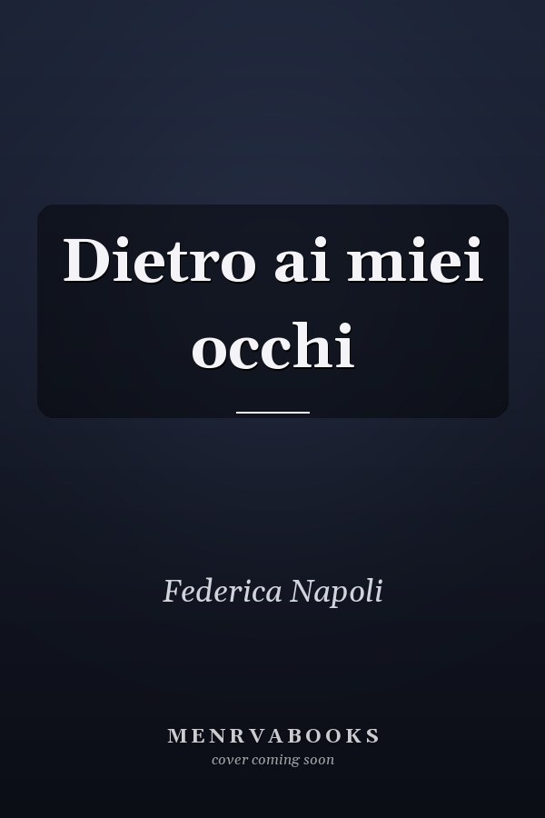Dietro ai miei occhi