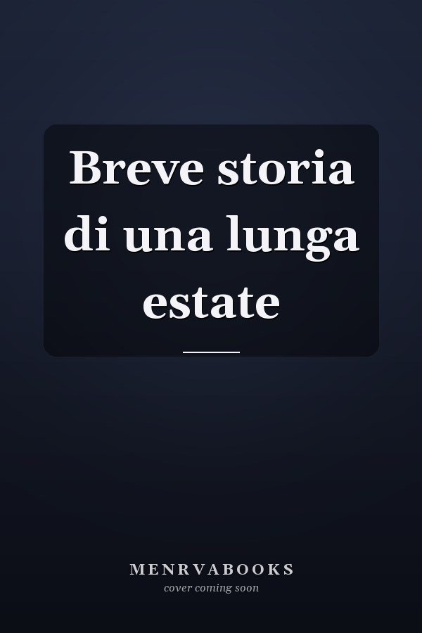 Breve storia di una lunga estate