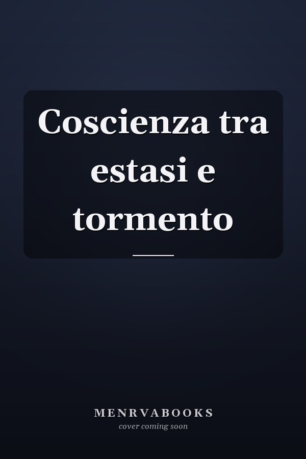 Coscienza tra estasi e tormento