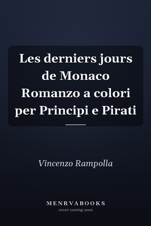 Les derniers jours de Monaco Romanzo a colori per Principi e Pirati