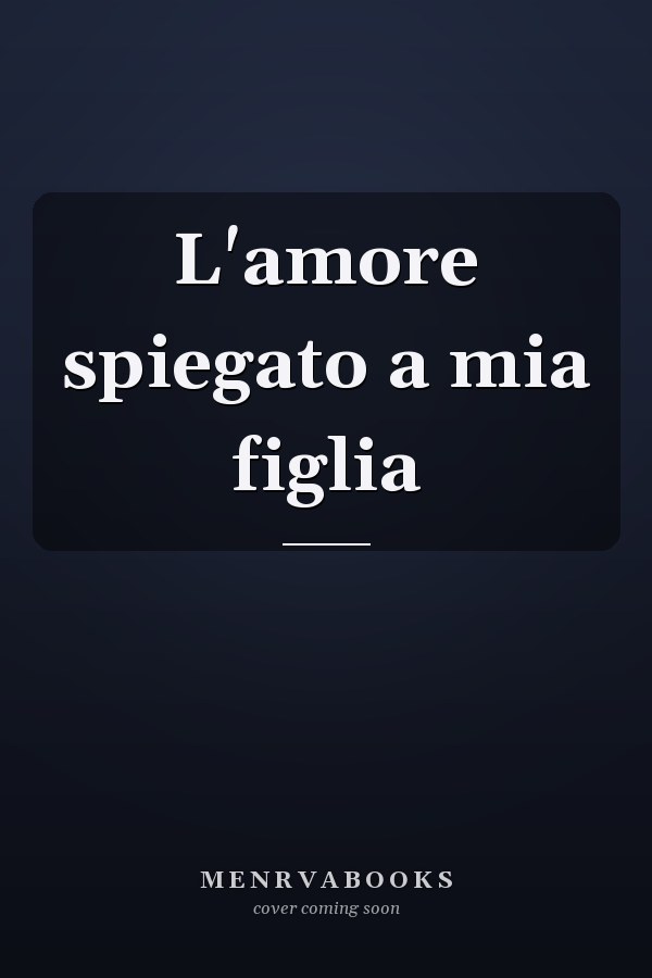 L'amore spiegato a mia figlia