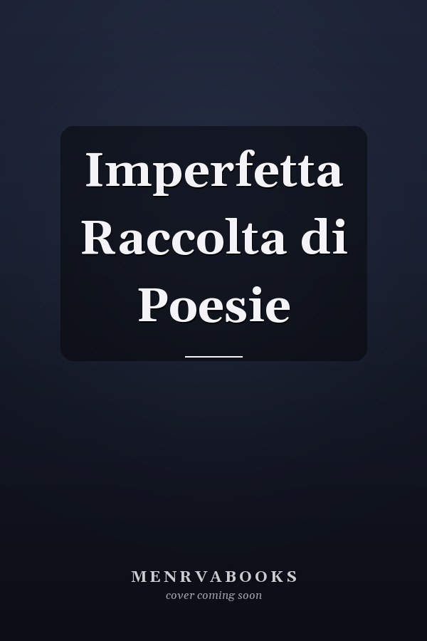 Imperfetta Raccolta di Poesie