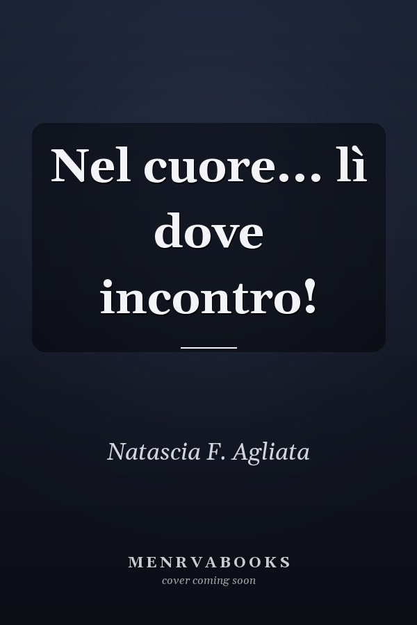 Nel cuore... lì dove incontro!
