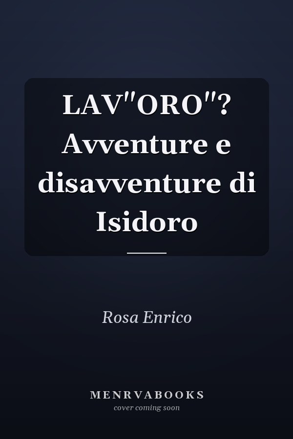 LAV"ORO"? Avventure e disavventure di Isidoro