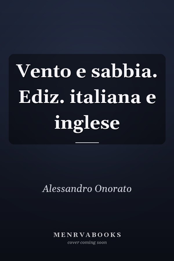 Vento e sabbia. Ediz. italiana e inglese