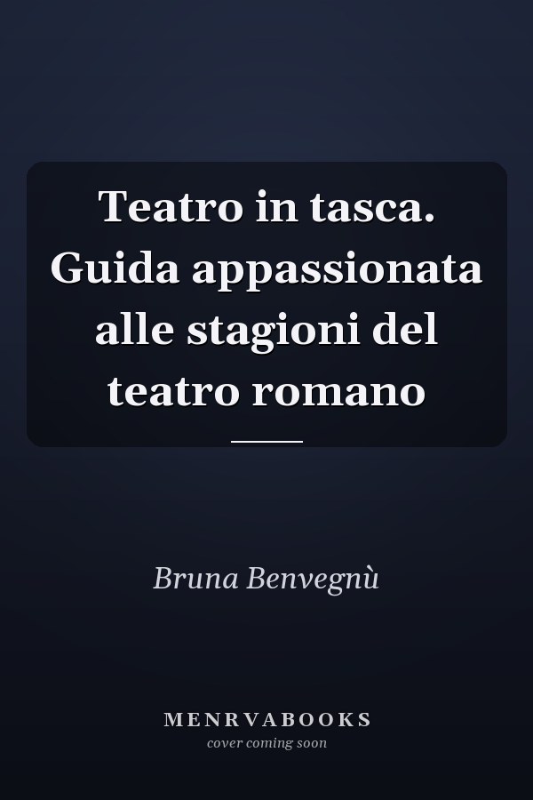 Teatro in tasca. Guida appassionata alle stagioni del teatro romano