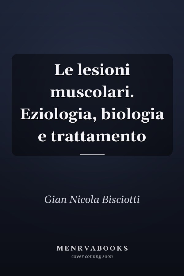 Le lesioni muscolari. Eziologia, biologia e trattamento