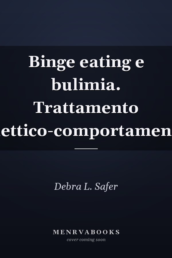 Binge eating e bulimia. Trattamento dialettico-comportamentale