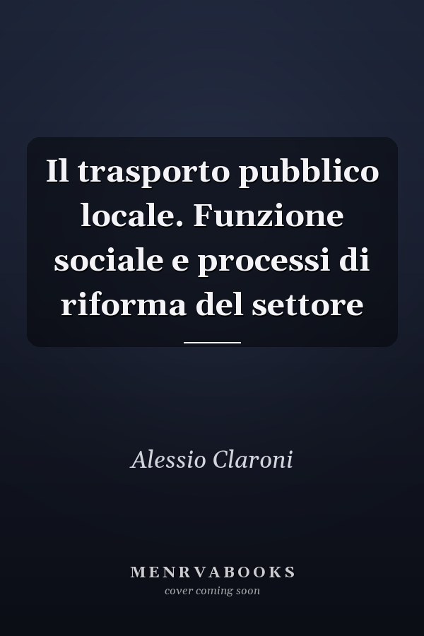 Il trasporto pubblico locale. Funzione sociale e processi di riforma del settore
