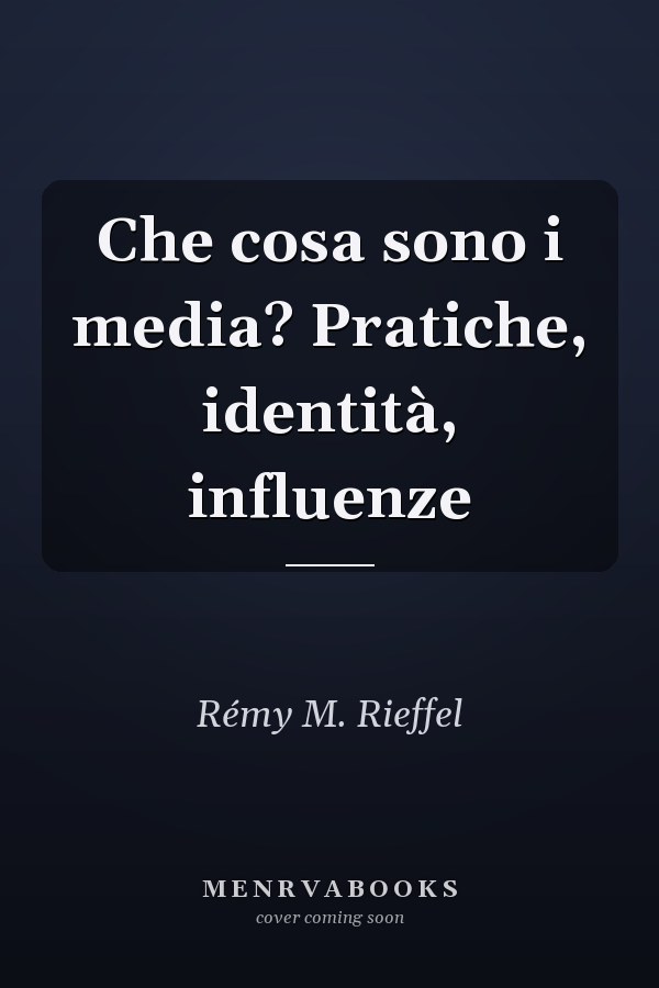 Che cosa sono i media? Pratiche, identità, influenze