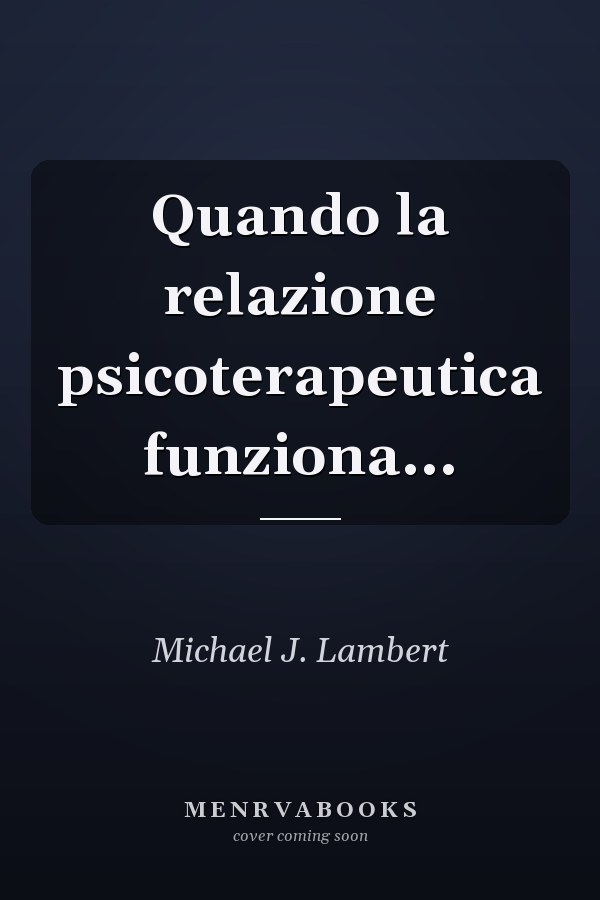 Quando la relazione psicoterapeutica funziona...