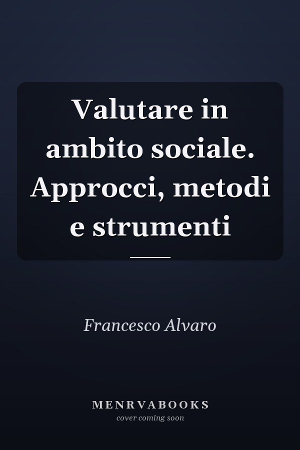 Valutare in ambito sociale. Approcci, metodi e strumenti